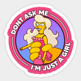 Don't Ask Me I'm Just A Girl Sticker